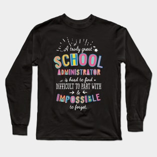 A truly Great School Administrator Gift - Impossible to forget Long Sleeve T-Shirt